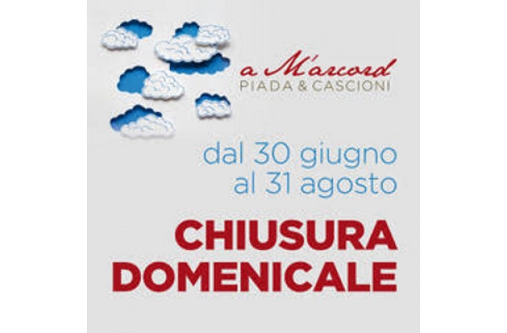 Dal 30 giugno al 31 agosto chiusura domenicale Dal 30 giugno al 31 agosto chiusura domenicale